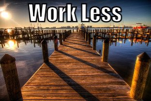 Work Less  (Tips to be More Productive – 14 of 30)