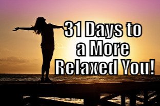 31 Days to a More Relaxed You