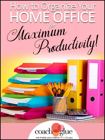 Organize Your  Home Office for Maximum Productivity (CoachGlue 12 Days of Deals: Day 9)