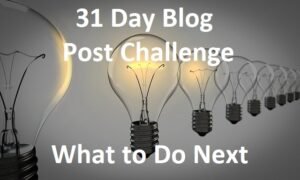 31 Blog Post Challenge Whats Next